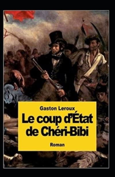 Le Coup d'etat de Cheri-Bibi Annote - Gaston LeRoux - Książki - Independently Published - 9798518474352 - 10 czerwca 2021