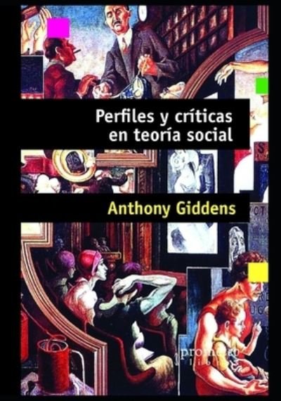 Cover for Anthony Giddens · Perfiles y criticas en teoria social - Marxismo - Una Serie Con los Mejores Libros Sobre Este Personaje Emblematico. (Paperback Book) (2021)