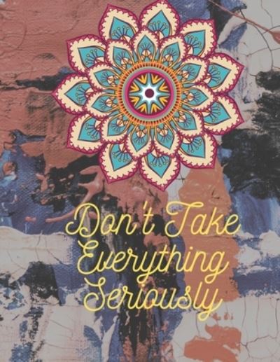 Cover for Rainbow Coloring Press · Don't Take Everything Seriously (Paperback Book) (2020)