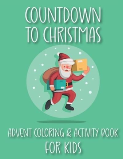 Cover for Kacper Banas · Countdown to Christmas Advent Coloring &amp; Activity Book For Kids (Paperback Book) (2020)