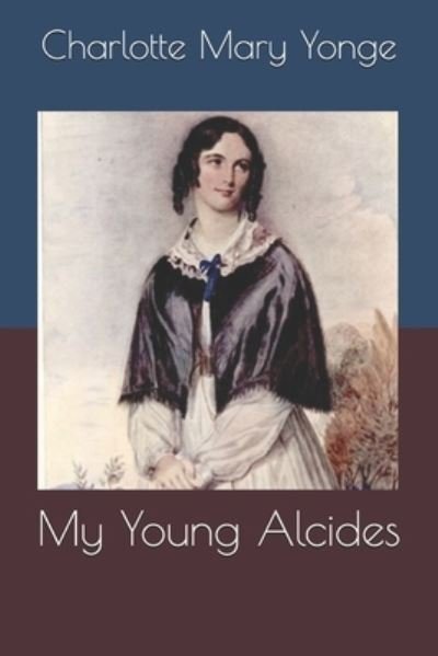 Cover for Charlotte Mary Yonge · My Young Alcides (Pocketbok) (2020)