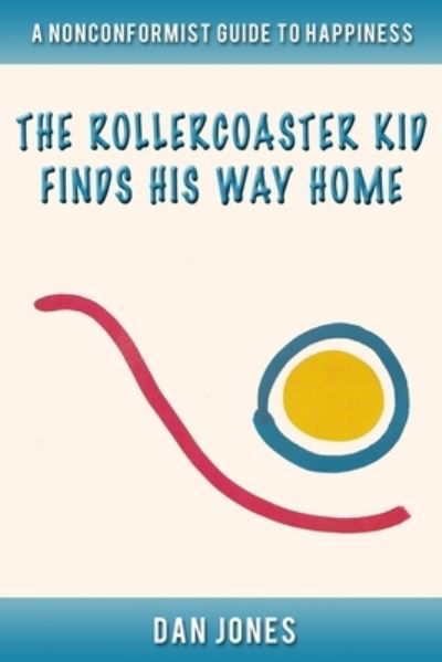 The Roller Coaster Kid Finds His Way Home - Dan Jones - Bøker - Independently Published - 9798587698352 - 28. desember 2020