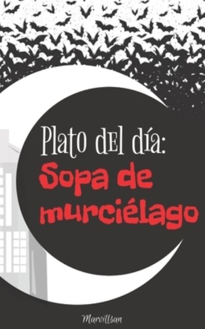 Cover for Marvillsan · Plato del Dia: Sopa de Murcielago (Paperback Book) (2021)