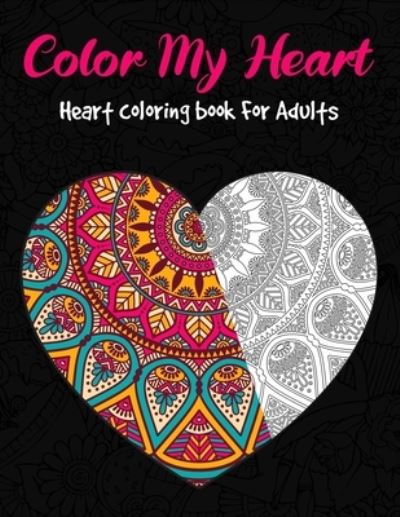 Love Publication · Color My Heart - Heart Coloring Book For Adults (Paperback Book) (2021)