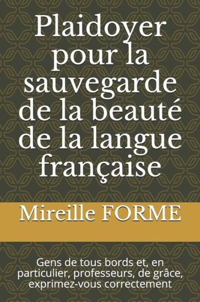 Cover for Mireille Forme · Plaidoyer pour la sauvegarde de la beaute de la langue francaise (Paperback Book) (2020)