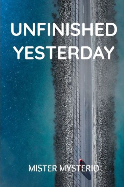 Cover for Mister Mysterio · Unfinished Yesterday (Paperback Book) (2020)