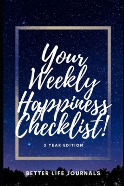 Cover for Better Life Journals · Your Weekly Happiness Checklist! 3 Year Edition (Paperback Bog) (2021)