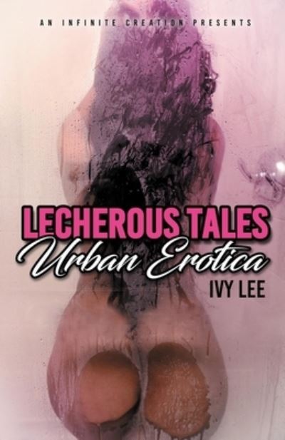 Lecherous Tales - Blacc Topp - Books - Independently Published - 9798704338352 - February 4, 2021