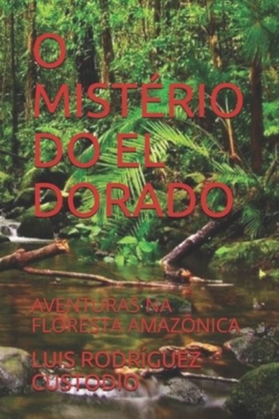 Cover for Luis Nelson Rodriguez Custodio · O Misterio Do El Dorado (Paperback Book) (2021)