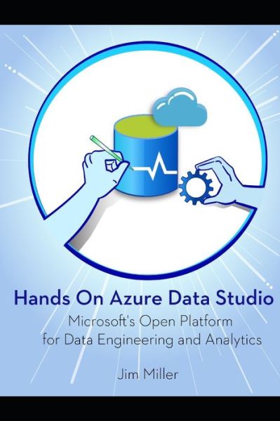 Cover for Miller, Professor of Linguistics Jim (University of Edinburgh) · Hands on Azure Data Studio: Microsoft's Open Platform for Data Engineering and Analytics (Paperback Book) (2021)