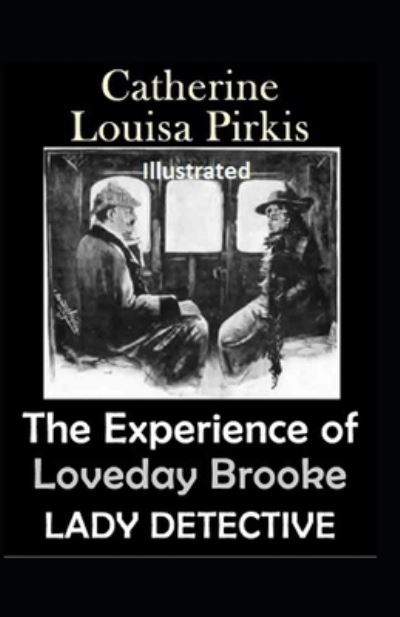 Cover for Catherine Louisa Pirkis · The Experiences of Loveday Brooke, Lady Detective Illustrated (Paperback Book) (2021)