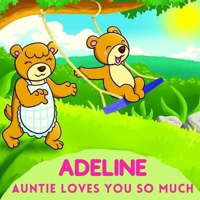 Cover for Sweetie Baby · Adeline Auntie Loves You So Much (Paperback Bog) (2021)