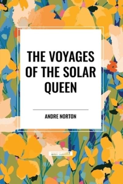 Cover for Andre Norton · The Voyages of the Solar Queen (Paperback Book) (2024)