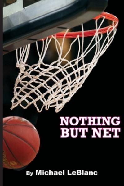 Nothing But $Net - Michael LeBlanc - Books - Claitor's Pub Division - 9798891218352 - August 18, 2023