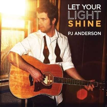 Cover for Pj Anderson · Let Your Light Shine (CD) (2013)