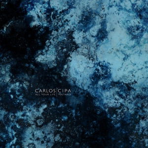 Cover for Carlos Cipa · All Your Life You Walk (LP) (2014)