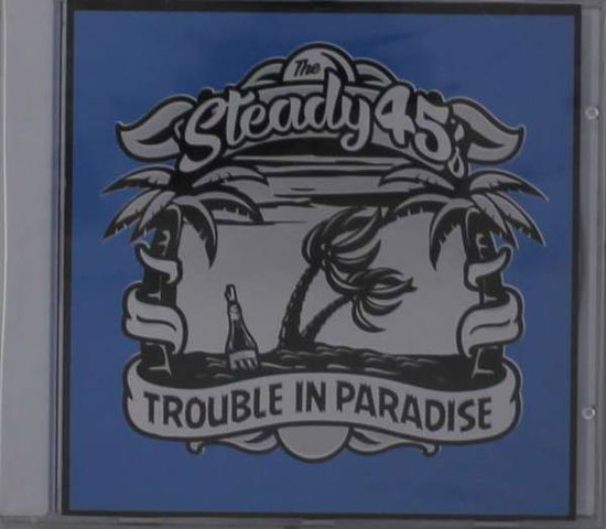 Cover for The Steady 45's · Trouble In Paradise (CD) (2017)