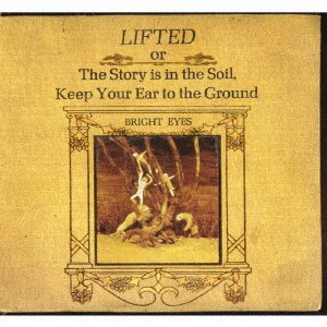 Cover for Bright Eyes · Lifted or the Story is in the Soil. Keep Your Ear to the Ground (CD) [Japan Import edition] (2016)