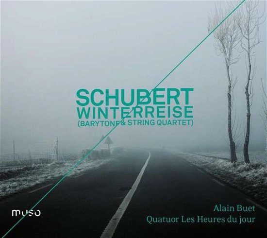 Schubert: Winterreise (Barytone & String Quartet) - Alain Buet / Les Heures Du Jour - Music - OUTHERE / MUSO - 5425019973353 - February 14, 2020