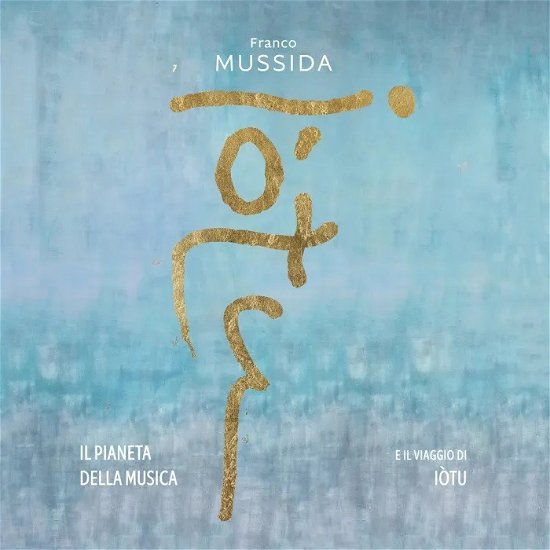 Cover for Franco Mussida · Il Pianeta Della Musica E Il Viaggio Di Iotu (CD) (2022)