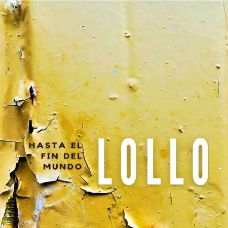 Hasta El Fin Del Mundo - Lollo Y La Banda - Muziek - CROTALO - 8021016012353 - 11 maart 2022