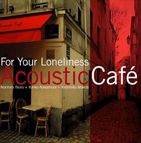 Cover for Acoustic Cafe · For Your Loneliness (CD) (2013)