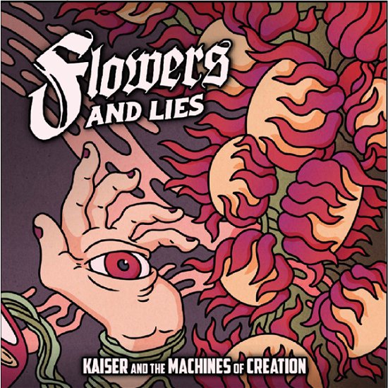 Flowers And Lies - Kaiser & the Machine of Creation - Music - MR RECORDS - 9317102510353 - February 25, 2022