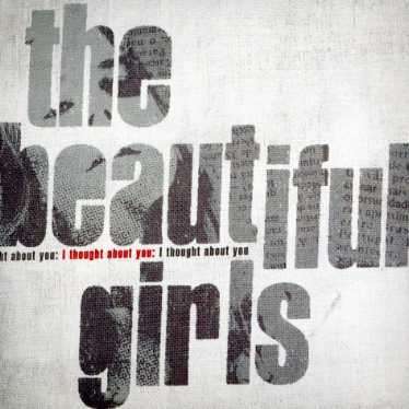 I Thought About You - The Beautiful Girls - Music - DIE BOREDOM - 9324690024353 - April 21, 2007