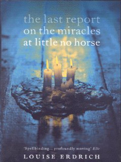 Cover for Louise Erdrich · The Last Report on the Miracles at Little No Horse (Taschenbuch) (2002)