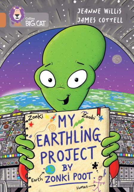 Cover for Jeanne Willis · &quot;My Earthling Project&quot; by Zonki Poot: Band 12/Copper - Collins Big Cat (Paperback Book) (2025)