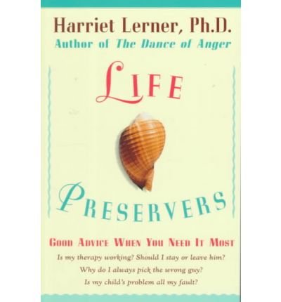 Cover for Harriet Lerner · Life Preservers: Good Advice when You Need It Most (Taschenbuch) [Harperperennial Ed edition] (1997)