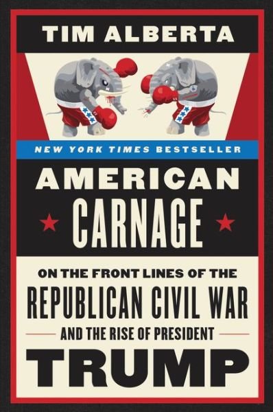 Cover for Tim Alberta · American Carnage: On the Front Lines of the Republican Civil War and the Rise of President Trump (Paperback Bog) (2020)