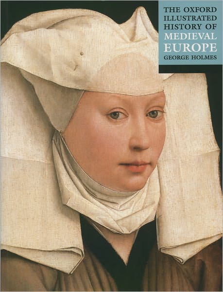 Cover for Holmes, George (Formerly Chichele Professor of Modern History, Formerly Chichele Professor of Modern History, University of Oxford) · The Oxford Illustrated History of Medieval Europe - Oxford Illustrated History (Paperback Book) (2001)