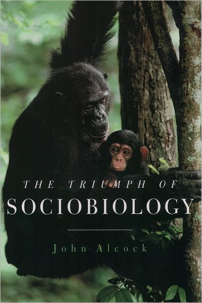 Cover for Alcock, John (Regents' Professor of Biology, Regents' Professor of Biology, Arizona State University) · The Triumph of Sociobiology (Taschenbuch) (2003)