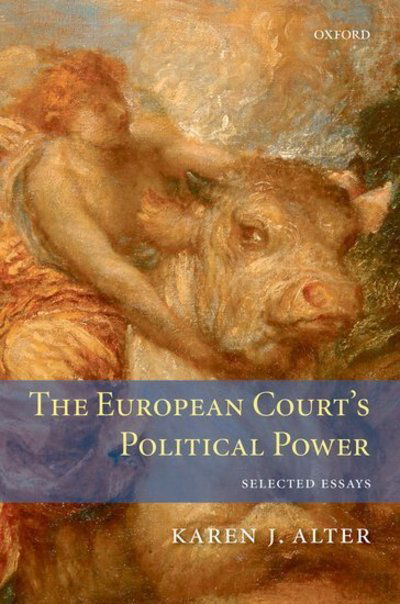 Cover for Alter, Karen (Associate Professor of Political Science, Northwestern University) · The European Court's Political Power: Selected Essays (Gebundenes Buch) (2009)