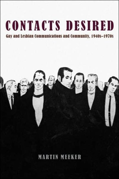 Cover for Martin Meeker · Contacts Desired: Gay and Lesbian Communications and Community, 1940s-1970s (Taschenbuch) [Revised edition] (2005)