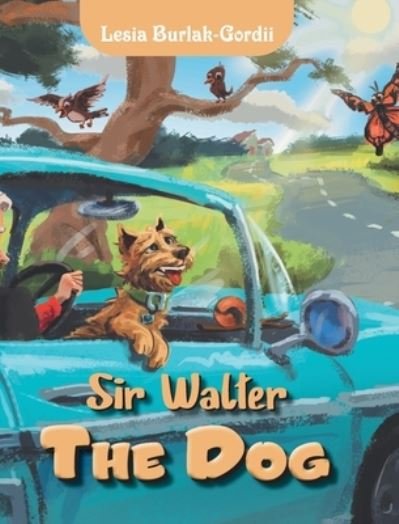 Cover for Lesia Burlak-Gordii · Sir Walter the Dog (Hardcover bog) (2021)