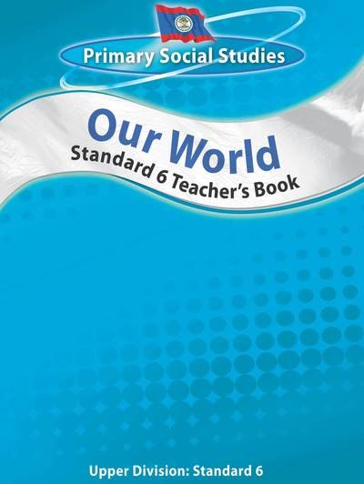 Cover for David Gilbert · Belize Primary Social Studies Standard 6 Teacher's Book: Our World (Taschenbuch) (2010)