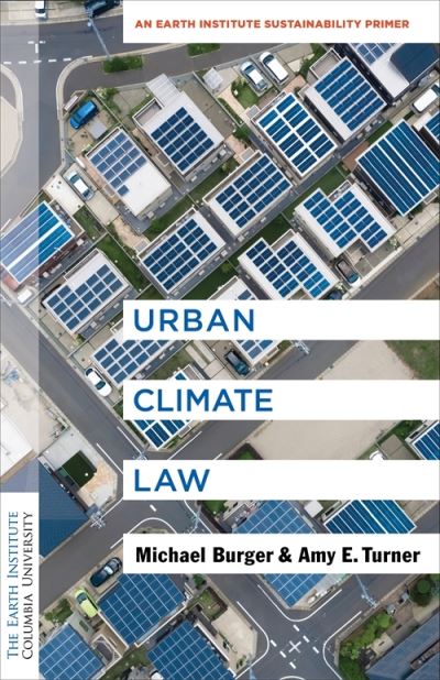 Cover for Michael Burger · Urban Climate Law: An Earth Institute Sustainability Primer - Columbia University Earth Institute Sustainability Primers (Paperback Book) (2023)