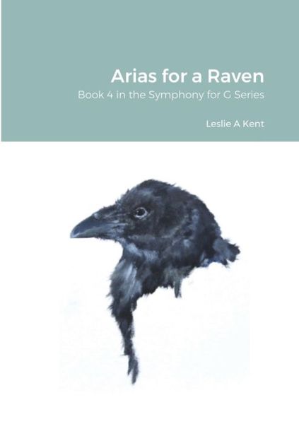 Cover for Leslie Kent · Arias for a Raven (Paperback Book) (2019)