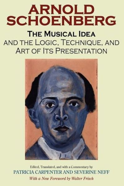 Cover for Arnold Schoenberg · The Musical Idea and the Logic, Technique, and Art of Its Presentation, New Paperback English Edition (Taschenbuch) [New Paperback English edition] (2006)