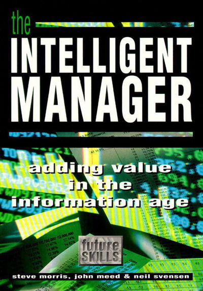 Cover for Steve Morris · The Intelligent Manager: Adding Value in the Information Age (Future Skills) (Paperback Book) (1997)