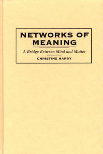 Cover for Christine Hardy · Networks of Meaning: A Bridge Between Mind and Matter (Hardcover Book) (1998)