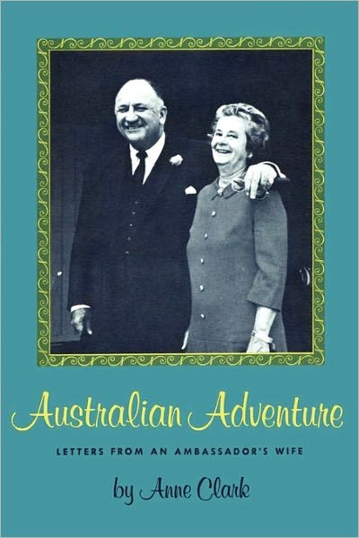 Cover for Anne Clark · Australian Adventure: Letters from an Ambassador's Wife (Paperback Book) (1969)
