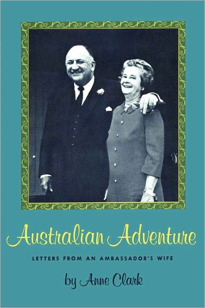 Cover for Anne Clark · Australian Adventure: Letters from an Ambassador's Wife (Paperback Bog) (1969)