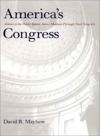 America's Congress: Actions in the Public Sphere, James Madison Through Newt Gingrich - David R. Mayhew - Books - Yale University Press - 9780300093353 - February 8, 2002