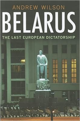 Cover for Andrew Wilson · Belarus: The Last European Dictatorship (Hardcover bog) (2012)