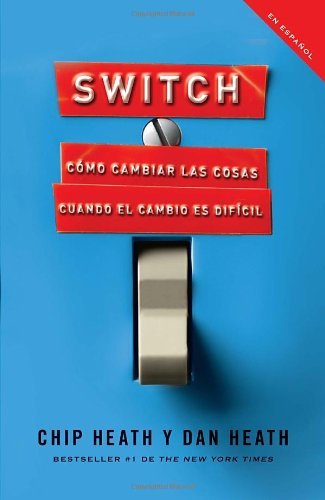 Switch: Cómo Cambiar Las Cosas Cuando Cambiar Es Difícil (Vintage Espanol) (Spanish Edition) - Dan Heath - Kirjat - Vintage Espanol - 9780307742353 - tiistai 5. huhtikuuta 2011