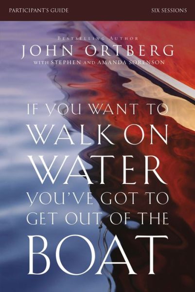 Cover for John Ortberg · If You Want to Walk on Water, You've Got to Get Out of the Boat Bible Study Participant's Guide: A 6-Session Journey on Learning to Trust God (Pocketbok) (2014)