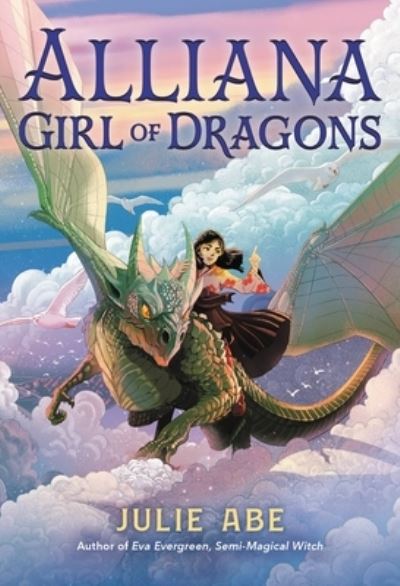 Cover for Julie Abe · Alliana, Girl of Dragons (Hardcover Book) (2022)